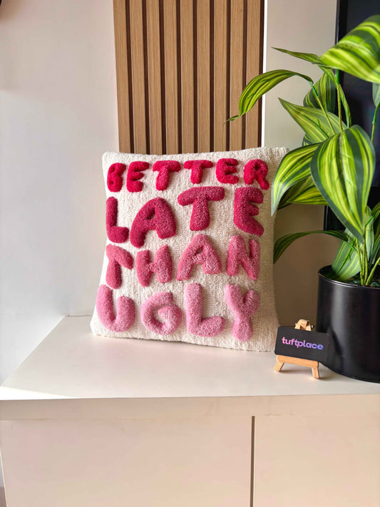 Better Late Than Ugly Hand Tufted Cushion by Tuftplace