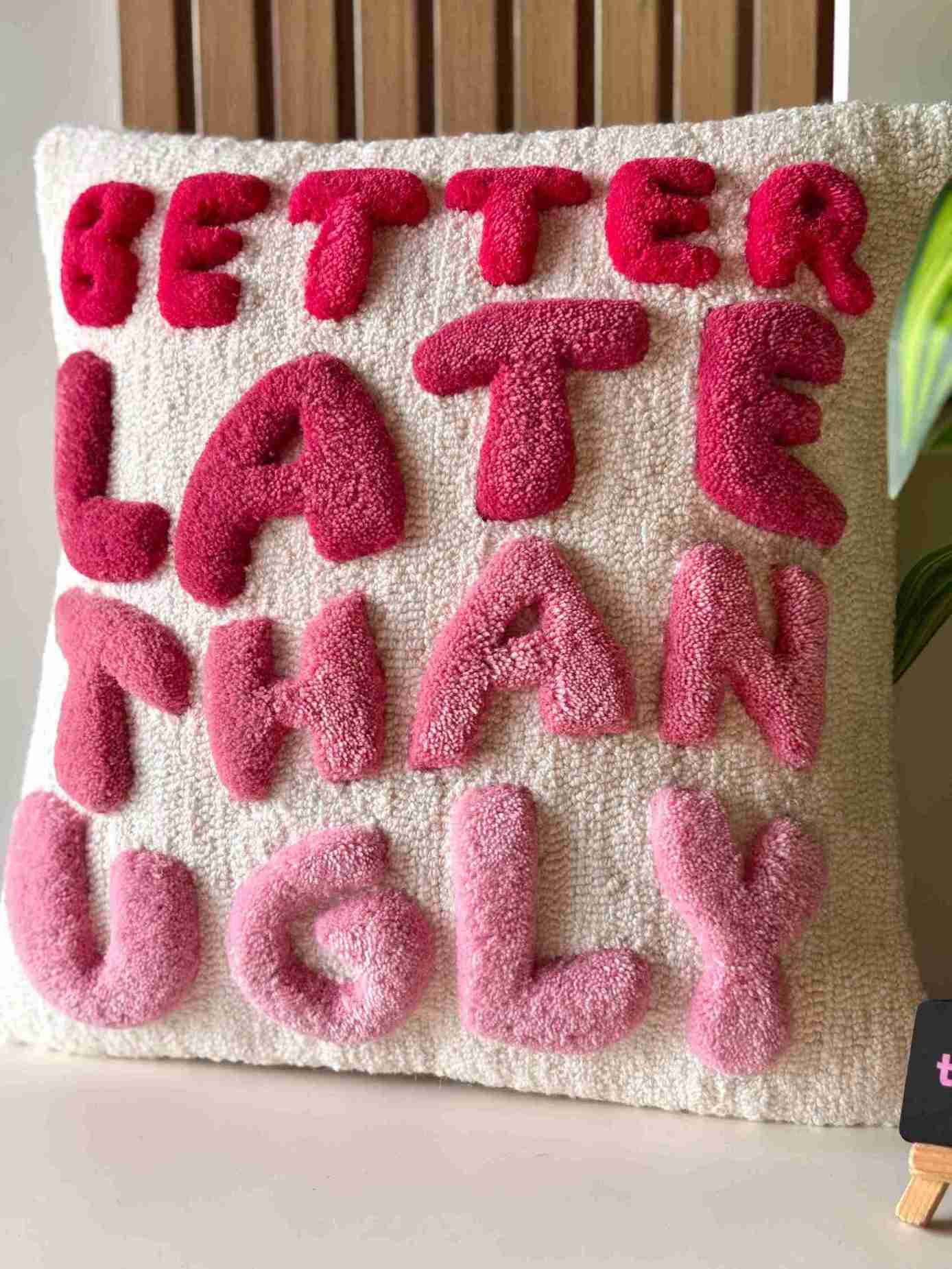 Better Late Than Ugly Hand Tufted Cushion by Tuftplace